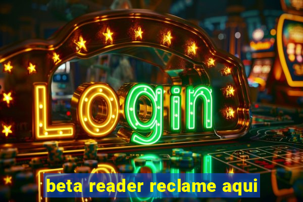 beta reader reclame aqui